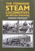 The Standard Steam Locomotives of British Railways by BRADLEY, Rodger P.
